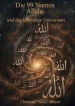 Die 99 Namen Allahs und das lebendige Universum