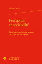 Perception et sociabilité - la communication des passions chez descartes et spin