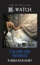 B-WATCH : L'écume des regrets : L'écume des regrets
