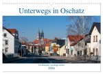 Unterwegs in Oschatz (Wandkalender 2026 DIN A3 quer), CALVENDO Monatskalender