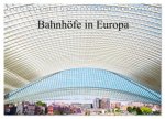Bahnhöfe in Europa (Tischkalender 2026 DIN A5 quer), CALVENDO Monatskalender