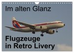 Im alten Glanz: Flugzeuge in Retro Livery (Wandkalender 2026 DIN A4 quer), CALVENDO Monatskalender