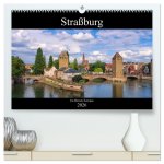 Straßburg - Im Herzen Europas (hochwertiger Premium Wandkalender 2026 DIN A2 quer), Kunstdruck in Hochglanz