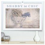 Shabby ist Chic (hochwertiger Premium Wandkalender 2026 DIN A2 quer), Kunstdruck in Hochglanz