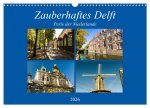 Zauberhaftes Delft - Perle der Niederlande (Wandkalender 2026 DIN A3 quer), CALVENDO Monatskalender