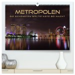 METROPOLEN - die schönsten Weltstädte bei Nacht (hochwertiger Premium Wandkalender 2026 DIN A2 quer), Kunstdruck in Hochglanz