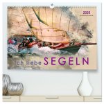 Ich liebe Segeln (hochwertiger Premium Wandkalender 2026 DIN A2 quer), Kunstdruck in Hochglanz