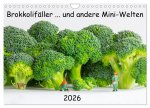 Brokkolifäller ... und andere Mini-Welten (Wandkalender 2026 DIN A4 quer), CALVENDO Monatskalender
