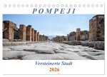 Versteinerte Stadt Pompeji (Tischkalender 2026 DIN A5 quer), CALVENDO Monatskalender
