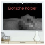 Erotische Körper (hochwertiger Premium Wandkalender 2026 DIN A2 quer), Kunstdruck in Hochglanz
