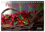 Für Chili Liebhaber (Tischkalender 2026 DIN A5 quer), CALVENDO Monatskalender