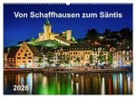 Von Schaffhausen zum Säntis (Wandkalender 2026 DIN A2 quer), CALVENDO Monatskalender