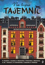 Na tropie tajemnic. Antologia opowiadań detektywistycznych
