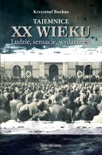 Tajemnice XX wieku. Ludzie, sensacje, wydarzenia