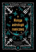 Księga astrologii runicznej. Odkryj swoje przeznaczenie i kosmiczną harmonię dzięki pradawnej mądroś