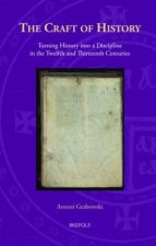 The Craft of History: Turning History into a Discipline in the Twelfth and Thirteenth Centuries