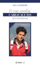 15 nap imádság Carlo Acutis gondolataival