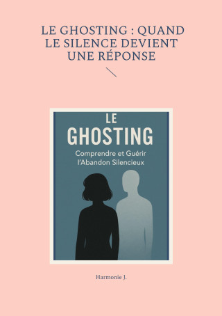 GHOSTING QUAND SILENCE DEVIENT REPONSE