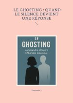 GHOSTING QUAND SILENCE DEVIENT REPONSE