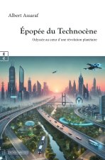 EPOPEE DU TECHNOCENE : ODYSSEE AU C UR D UNE REVOLUTION PLANETAIRE