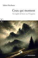 CEUX QUI MONTENT : UNE TRAGEDIE DU VERCORS SOUS L OCCUPATION