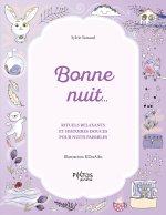 Bonne nuit… - Rituels relaxants et histoires douces pour nuits paisibles