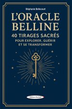L'Oracle Belline - 40 tirages sacrés pour explorer, guérir et se transformer