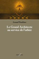 LE GRAND ARCHITECTE AU SERVICE DE L'ATHEE