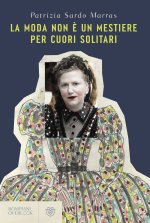moda non è un mestiere per cuori solitari