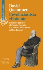 evoluzionista riluttante. Il ritratto privato di Charles Darwin e la nascita della teoria dell'evoluzione