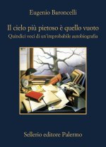 cielo più pietoso è quello vuoto. Quindici voci di un'improbabile autobiografia