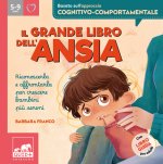 grande libro dell'ansia. Riconoscerla e affrontarla per crescere bambini più sereni