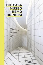 Casa Museo Remo Brindisi. Architektur, Umgebung, Kunst. Illustrierter Museums fuhrer