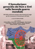 Samudaripen: genocidio dei Rom e Sinti nella Seconda guerra mondiale. Atti della conferenza stampa sulla Proposta di Legge per far riconoscere il Samu
