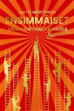 Ensimmäiset. Uraa uurtaneita naisia Suomesta