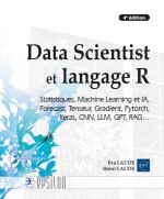 Data Scientist et langage R - Statistiques, Machine Learning… (4e édition)