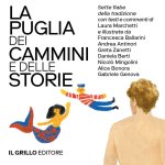Puglia dei cammini e delle storie. Sette fiabe della tradizione commentate e illustrate