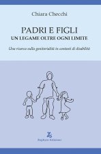 Padri e figli. Un legame oltre ogni limite. Una ricerca sulla genitorialità in contesti di disabilità