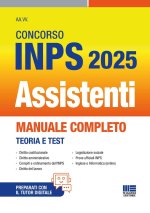 Concorso INPS Assistenti 2025. Manuale completo - Teoria e Test