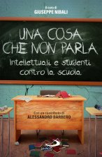 cosa che non parla. Intellettuali e studenti contro la scuola