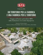 territorio per la fabbrica e una fabbrica per il territorio. Viaggio nell'antico polverificio BPD dalla fondazione al secondo dopoguerra