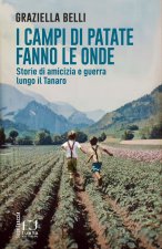 campi di patate fanno le onde. Storie di amicizia e guerra lungo il Tanaro