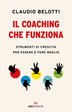 coaching che funziona. Strumenti di crescita per essere e fare meglio