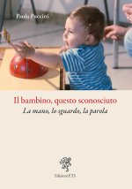 bambino, questo sconosciuto. La mano, lo sguardo, la parola