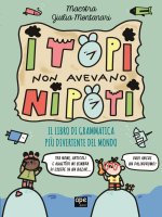 topi non avevano nipoti. Il libro di grammatica più divertente del mondo. Grammatica per la primaria