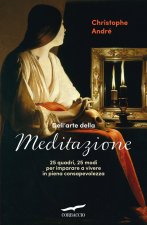 Dell'arte della meditazione. 25 quadri, 25 modi per imparare a vivere con consapevolezza