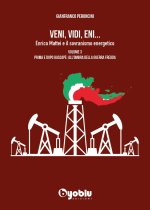 Veni, vidi, Eni... Enrico Mattei e il sovranismo energetico