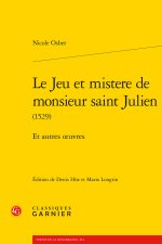Le jeu et mistere de monsieur saint julien (1529) - et autres oeuvres