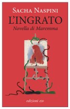 ingrato. Novella di Maremma