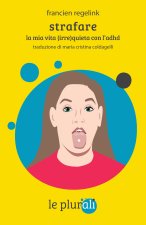 Strafare. La mia vita (irre)quieta con l'Adhd